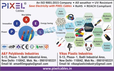 Pixel Cables, Auto Cables, House Wires, Industrial Cables, Multicore Cables, Pvc Masterbatches, Pvc Compounds, Solar Cables, Moulded Leads, Plugs, Submersible Cables, Multistrand Cables, Rubber Cables, UV Resistant ROHS, Reach Compliants