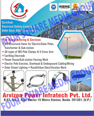 Solar Street Lights, Electric Pole Erections, Overhead Cables, Underground Cables, Overhead Wires, Underground Wires, Earthing Electrodes, MS Pole Clamps, V Cross Arms, Electric MS Structural Items, Solar Pole MS Structural Items, Transformer MS Structural Items, Sub Station MS Structural Items