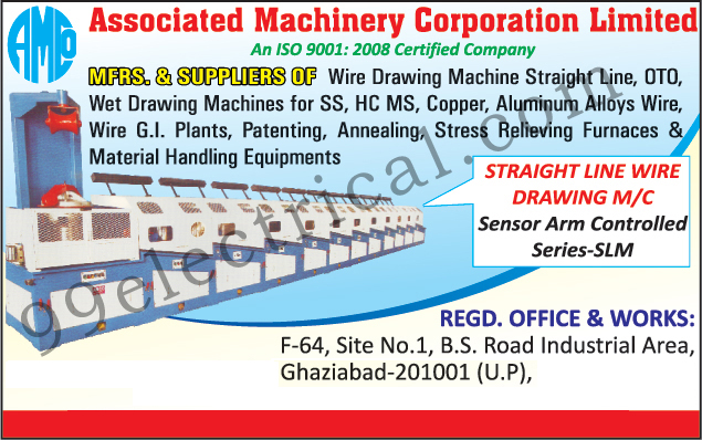 Straight Line Wire Drawing Machine, Wet Drawing Machines, Wire GI Plants, SS Wire Wet Drawing Machines, HC Wire Wet Drawing Machines, MS Wire Wet Drawing Machines, Aluminium Wire Wet Drawing Machines, Copper wire Wet Drawing Machines, Stress Relieving Furnaces, Sensor Arm Controlled Straight Line Wire Drawing Machines, Annealing Furnaces, OTO Type Wire Drawing Machines,Electrical Machines, Wire Drawing Machine, OTO, Gravity Block, Stranding Machine, Rod Breakdown Machine, Pointing Machine, Wire Flattening Mill, Wire G.I. Plants, Patenting, Annealing, Material Handling Equipments