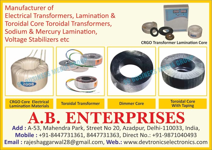 Electrical Transformers, Lamination Core Transformers, Toroidal Core Transformers, Sodium Laminations, Mercury Laminations, Voltage Stabilizers, CRGO Transformer Lamination Cores, CRGO Core Electrical Laminations, Toroidal Transformers, CRGO Core Electrical Lamination Materilas, Dimmer Cores, Toroidal Cores, Lamination Core Toroidal Transformers, Toroidal Core Toroidal Transformers, Toroidal Core with Tapping