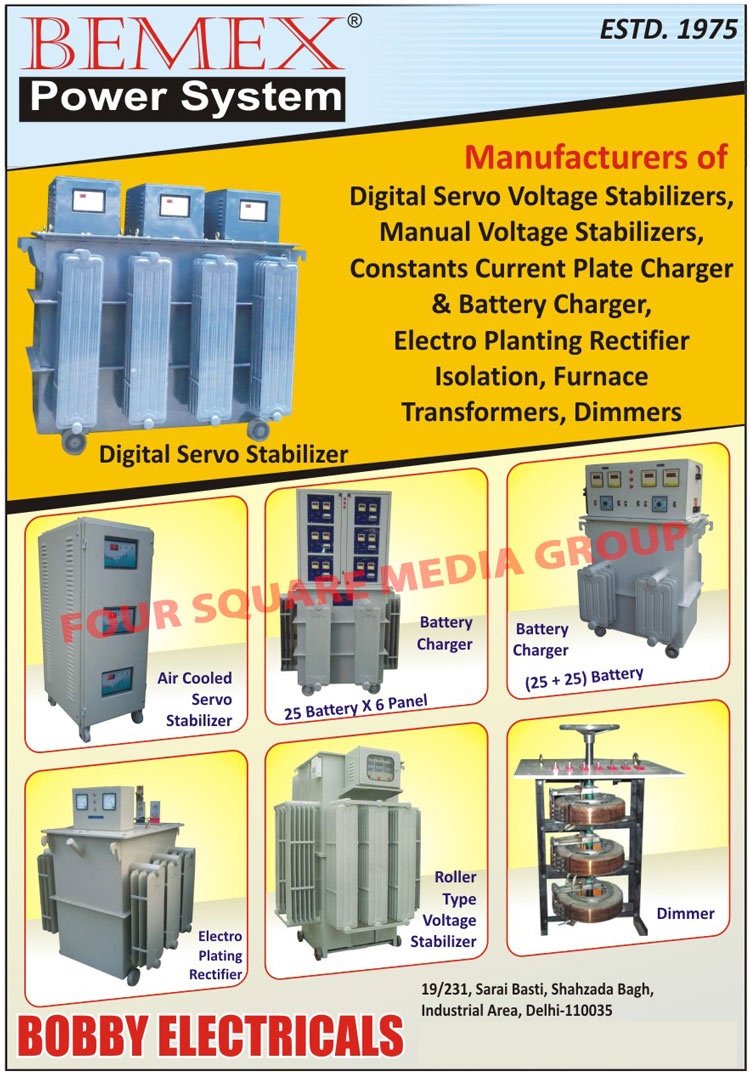 Manual Voltage Stabilizers, Constant Current Plate Chargers, Battery Chargers, Electroplating Rectifiers, Isolation Transformers, Furnace Transformers, Dimmers, Digital Servo Stabilizers, Air Cooled Servo Stabilizers, Battery Chargers, Roller Type Voltage Stabilizers