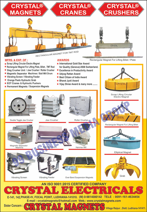 Jaw Crushers, Magnetic Separator Machines, Slag Crushers, Ball Mill Drums, Vibrator Feeders, Vibrating Screens, EOT Cranes, Grabs, Slag Crusher Unit Conveyors, Scrap Lifting Circular Electro Magnets, Rectangular Magnets, Magnetic Separators, Permanent Magnets, Electro Magnetic Stirrer Machines, Bloom Lifting Electro Magnets, Plate Lifting Electro Magnets, Water Immersed Electro Magnets, Crystal Magnets, Crushers, Water Immersed Electro Magnets, Permanent Magnets, Slag Crusher Units, Electro Magnetic Stirrer Machines, Billets, TMT Rod Slag Crusher Units, Roller Crushers, Orange Peels Hydraulic Grabs, Hydraulic Pushers, Double Toggle Jaw Crushers, Hammer Mills, Over Band Suspension Magnets, Vibrating Feeders, Crystal Cranes, Crystal Crushers, Double Toggle Raw Crushers, Elliptical Magnets, TMT Rod Rectangular Magnets, Lifting Billet Rectangular Magnets, Plate Rectangular Magnets