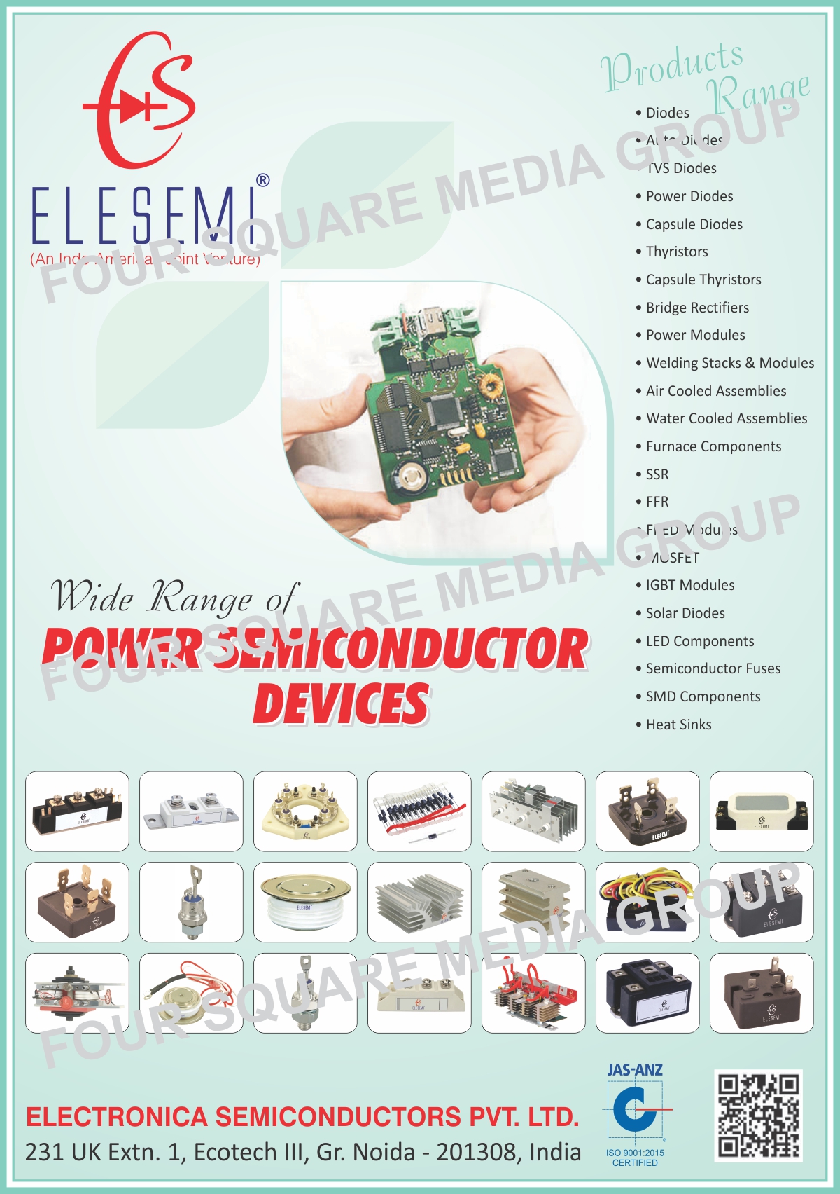 Power Semiconductor Devices, Diodes, Auto Diodes, TVS Diodes, Power Diodes, Capsule Diodes, Thyristors, Capsule Thyristors, Bridge Rectifiers, Power Modules, Welding Stacks, Welding Modules, Air Cooled Assemblies, Water Cooled Assemblies, Furnace Components, SSR, FFR, FRED Modules, Mosfets, IGBT Modules, Solar Diodes, Led Components, Semiconductor Fuses, SMD Components, Heat Sinks