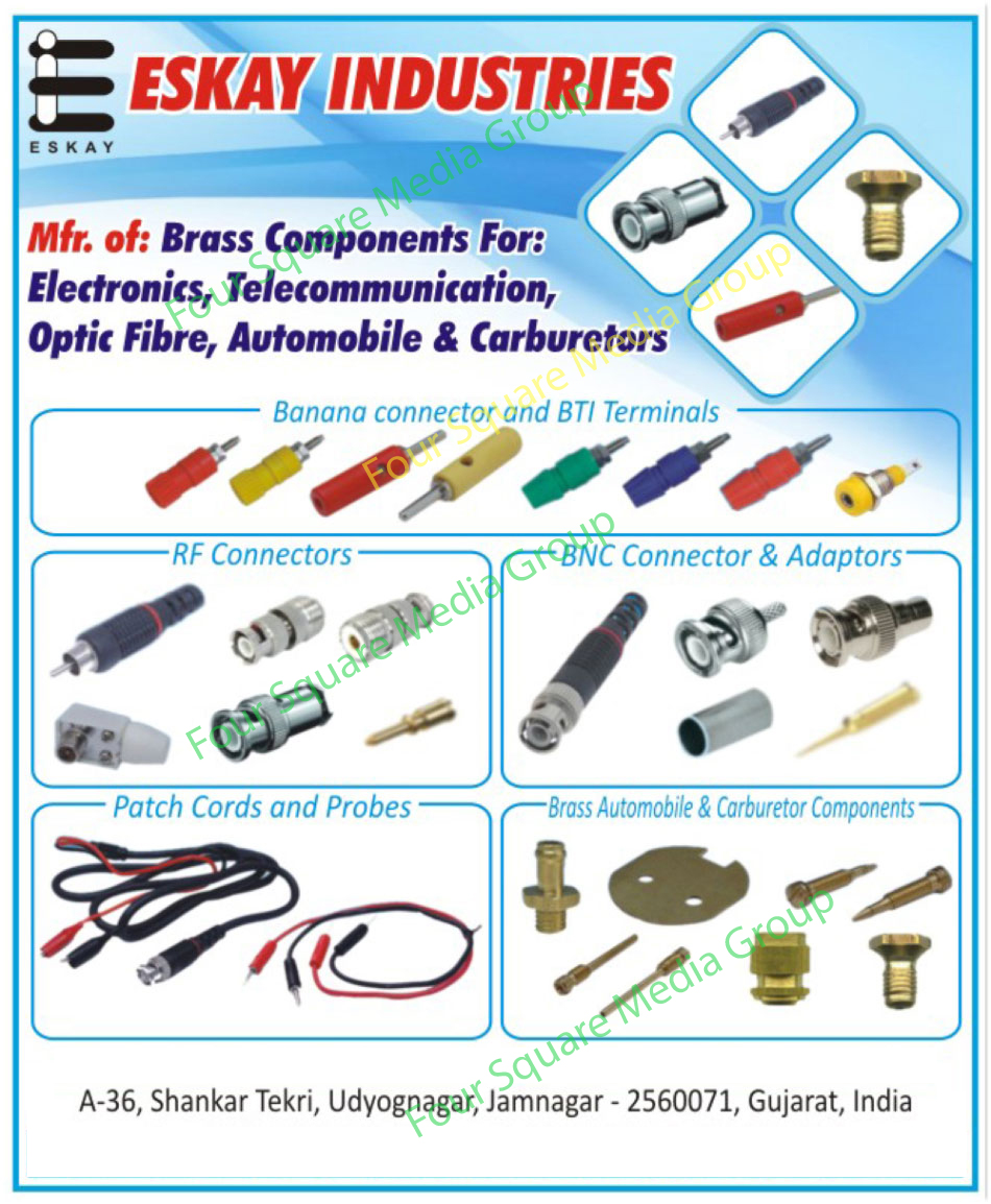 Electronic Brass Component, Telecommunication Brass Component, Optic Fibre Brass Component, Automobile Brass Component, Carburetor Brass Component, Banana Connector, BTI Terminal, RF Connector, BNC Connector, BNC Adapters, Patch Cord, Probes