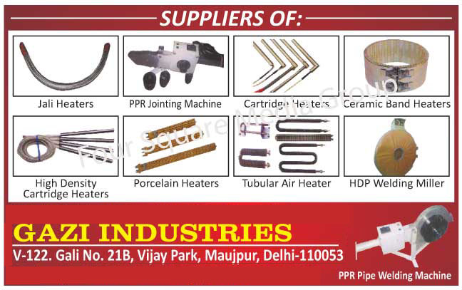 Jali Heaters, PPR Jointing Machines, Cartridge Heaters, Ceramic Band Heaters, High Density Cartridge Heaters, Porcelain Heaters, Tubular Air Heaters, HDP Welding Millers, PPR Pipe Welding Machines