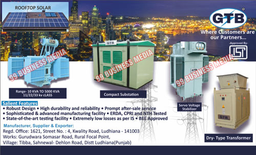 Distribution Transformers, Servo Voltage Stabilizers, Ultra Isolation Transformers, Induction Furnace Transformers, Special Purpose Transformers, Dry Type Transformers(VPI), Distribution Transformer OLTC, Online UPS, Compact Substations