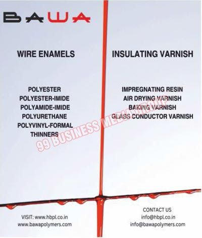 Wire Enamels, Polyester Enamels, Polyester IMIDE Enamels, Polyamide IMIDE Enamels, Polyurethane Enamels, Polyvinyl Formal Enamels, Thinner Enamels, Insulating Varnishes, Impregnating Resins, Air Drying Varnishes, Baking Varnishes, Glass Conductor Varnishes, Resins