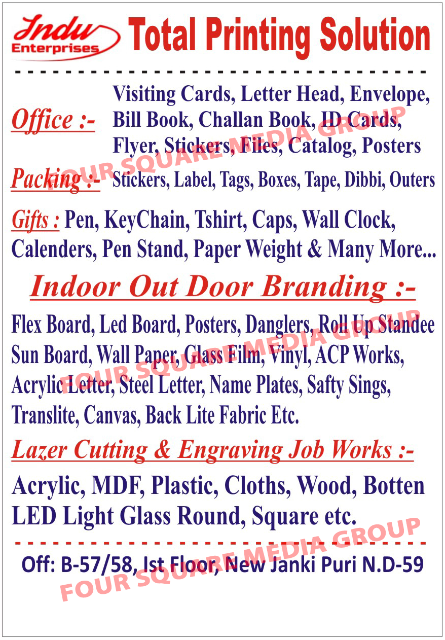 Printing Solution, Visiting Cards, Letter Heads, Envelopes, Bill Books, Challan Books, Id Cards, Flyers, Sticker Files, Catalog Posters, Stickers, Labels, Tags, Boxes, Tapes, Dibbies, Outers, Pens, Key Chains, Tshirts, Caps, Wall Clocks, Calendars, Pen Stands, Paper Weights, Indoor Branding, Outdoor Branding, Flex Boards, Led Boards, Posters, Danglers, Rollup Standees, Sun Boards, Wall Papers, Glass Films, Vinyls, Acp Works, Acrylic Letters, Steel Letters, Name Plates, Safety Sings, Translites, Canvas, Back Lite Fabrics, Lazer Cutting Job Work, Engraving Job Work, Acrylics, Mdf, Plastics, Clothes, Wood, Botten Led Light Round Glasses, Botten Led Light Square Glasses