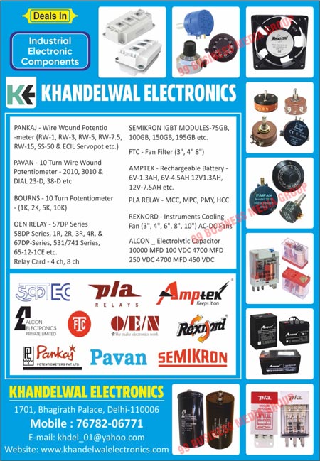 Industrial Electronic Components, REXNORD Axial Fans, REXNORD Cooling Fans, REXNORD Exhaust Fans, REXNORD Metal Blade Fans, REXNORD Energy Saving Fans, Electronic Components, OEN Relays, RAVI PULES Transformers, Mosfets, Drivers, BOURNS Trimpots, BOURNS Helipots, AMPTEK SMF Batteries, PANKAJ Potentiometers, IGBTs, Triacs, SCRs, Crystals, Wire Wound Potentio Meters, Semikron IGBT Modules, Turn Wire Wound Potentiometers, Oen Relays, Relay Cards, Ampteks, Rechargeable Batteries, Pla Relays, MCCs, MPCs, PMYs, HCCs, Alcons, Electrolytic Capacitors, Fan Filters, Instrument Cooling Fans