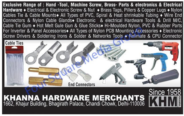 Hand Tools, Machine Screw, Brass Parts, Electronics Hardware, Electrical Hardware, Electrical Screw, Electrical Nut, Electronic Screw, Electronic Nut, Brass Tags, Pillars Lugs, Copper Lugs, Nylon Cables Ties, Nylon Cable Mounts, PVC Tubing, Spiral Tubing, Heat Shrinkable Tubing, Wire End Connectors, Nylon Cable Glands, Electronic Hardware Tools, Electrical Hardware Tools, Gun Drill Machine, Gun Drilling Machines, Cable Tie Gun, Hot Melt Glue Gun, Hot Melt Glue Sticks, Inverter Hi Moulded Nylon Parts, Inverter PVC Parts, Inverter Rubber Parts, Hi Moulded Nylon Parts For Panel Accessories, PVC Parts For Panel Accessories, Rubber Parts For Panel Accessories, Nylon PCB Mounting Accessories, Electronic Screw Drivers, Soldering Irons, Solders, Network Tools, Relimate, CPU Connectors,End Connectors