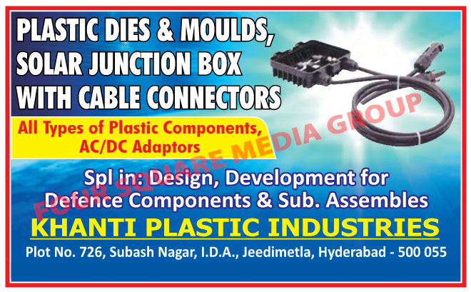 Plastic Components, Solar Junction Boxes, Cable Connectors, Defence Components, Precision Engineering, Plastic Dies, Plastic Moulds, Plastic Molds, AC DC Adapters