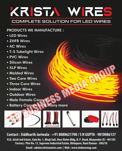 Led Wires, ZHFR Wires, Ac Wires, T-5 Tubelight Wires, PVC Wires, Silicon Wires, XLP Wires, Molded Wires, Two Core Wires, Three Core Wires, Indoor Wires, Outdoor Wires, Male Female Connectors, Battery Connectors