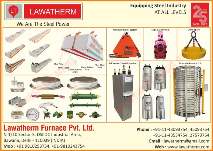 Linning Vibrator Systems, Slide Gate Systems, Crane Spares, MF Water Cooled Capacitors, Industrial Furnace Coils, Mica Plates, NMN Sheets, Silicon Rubber Angles, Silicon Rubber Strips, Fiber Glass Strips