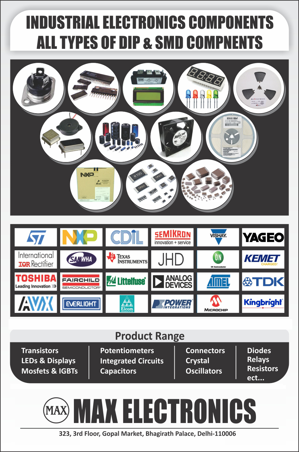 Industrial Electronics Components, DIP Components, SMD Components, Semiconductors, Power Modules, Power Semiconductor, Led Displays, Relays, Electrolytic Capacitors, Resistors, Ceramic Capacitors, Diodes