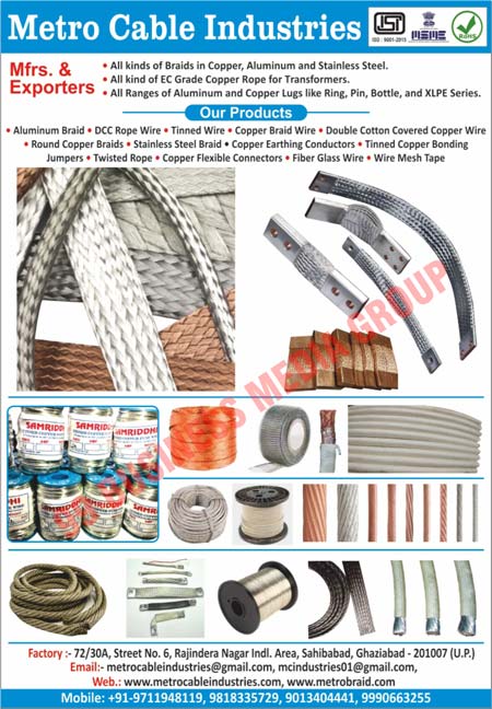 Aluminium Braids, Tinned Wires, Copper Braid Wires, Double Cotton Covered Copper Wires, Round Copper Braids, Stainless Steel Braids, Copper Earthing Conductors, Tinned Copper Bonding Jumpers, Twisted Ropes, Copper Flexible Connectors, Fiber Glass Wires, Wire Mesh Tapes, Aluminium Lugs, Copper Lugs, DCC Rope Wires