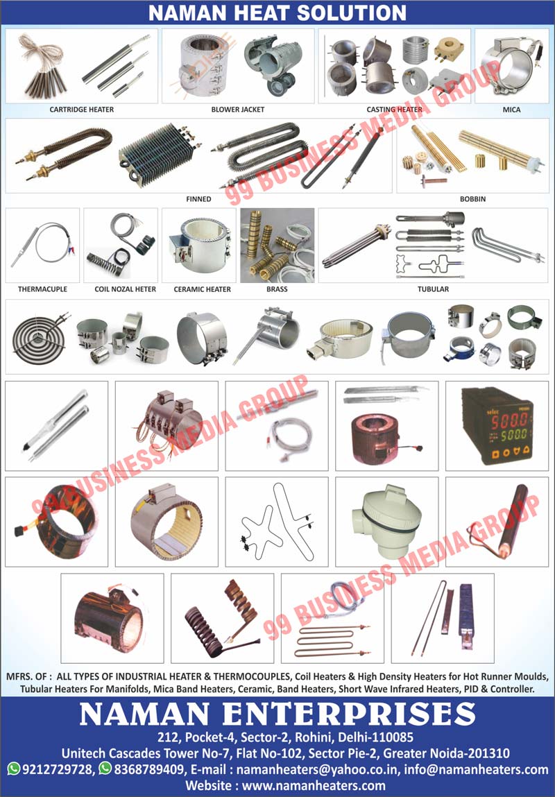 Industrial Heaters, Industrial Thermocouples, Hot Runner Mould Coil Heaters, Hot Runner Moulds High Density Heater, Manifold Tubular Heaters, Mica Band Heaters, Ceramic Band Heaters, Short Wave Infrared Heaters, PID, Controllers, Pet Mould Machine Heaters, Hot Runner Panels, Bobbins, Brasses, Coil Nozal Heaters, Ceramic Heaters, Blower Jackets, Cartridge Heaters, Finneds, Tubulars