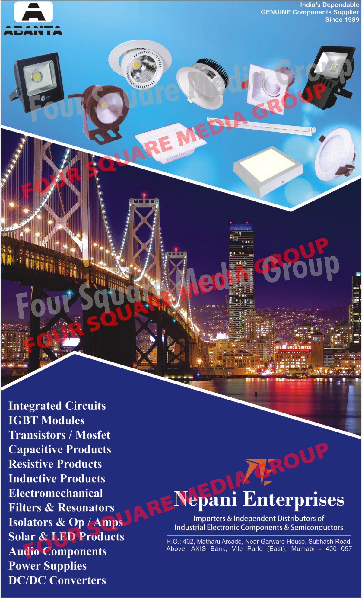 Industrial Electronic Components, Semiconductors, Integrated Circuits, IGBT Modules, Transistors, Mosfets, Capacitive Products, Resistive Products, Inductive Products, Electromechanical Products, Filters, Resonators, Isolators, OP, AMPS, Solar Products, LED Products, Audio Components, Power Supply, DC to DC Converters, Led Lights, Led Components