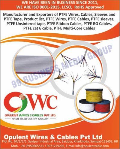 Wires, Cables, PTFE Wires, PTFE Cables, PTFE Sleeves, PTFE Tapes, PTFE Unsintered Tapes, PTFE Ribbon Cables, PTFE RG Cables, PTFE Cat 6 Cables, PTFE Multi Core Cables