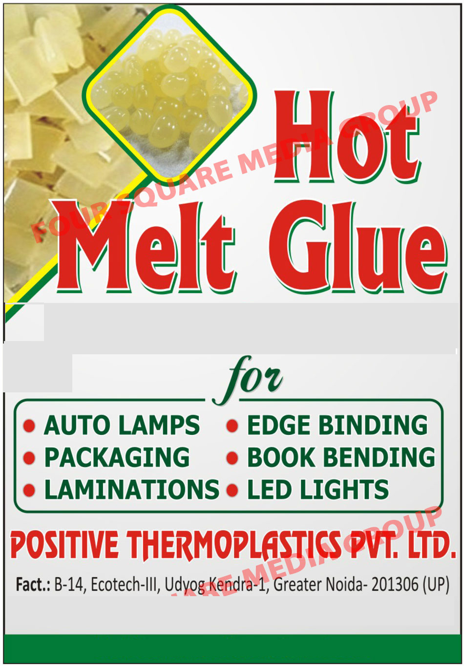 Packaging Hot Melt Glues, Auto Lamp Hot Melt Glues, Led Light Hot Melt Glues, EDGE Binding Hot Melt Glues, Lamination Hot Melt Glues, Book Binding Hot Melt Glues