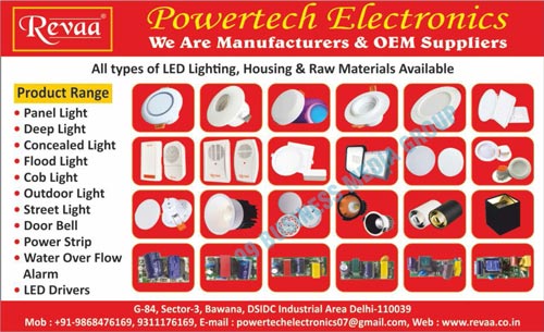 Led Lightings, Led Housings, Led Raw Materials, Panel Lights, Deep Lights, Flood Lights, COB Lights, Outdoor Lights, Street Lights, Door Bells, Power Strips, Water Over Flow Alarms, Led Drivers, OEM Suppliers, Concealed Lights