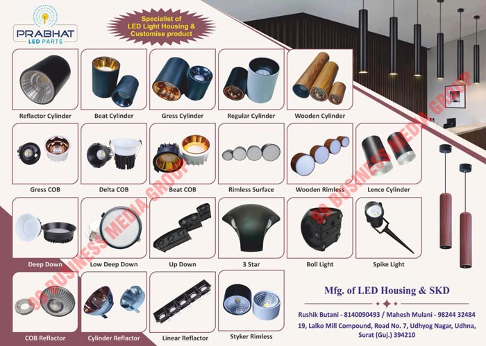 Led Light Housings, Led Parts, Led Reflector Cylinders, Led Beat Cylinders, Led Regular Cylinders, Led Wooden Cylinders, Led Gress COB, Led Delta COB, Led Beat COB, Led Rimless Surface, Led Wooden Rimless, Led Lence Cylinders, Led Deep Down Lights, Led Low Deep Down Lights, Led Up Down Lights, Led Boll Lights, Led Spike Lights, Led COB Reflectors, Led Cylinder Reflectors, Led Linear Reflectors, Led Styker Rimless Lights, Led Housings, Led SKDs