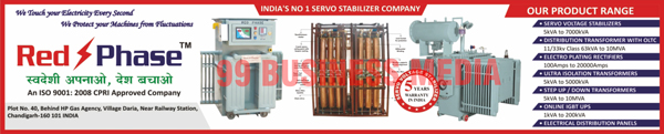 Servo Voltage Stabilizers, Online Ups, LT Panels, AC Stabilizers,Distribution Transformers, Electro Plating Rectifiers, Ultra Isolation Transformers, Step Up Transformers, Step Down Transformers, Online IGBT UPS, Electrical Distribution Panels
