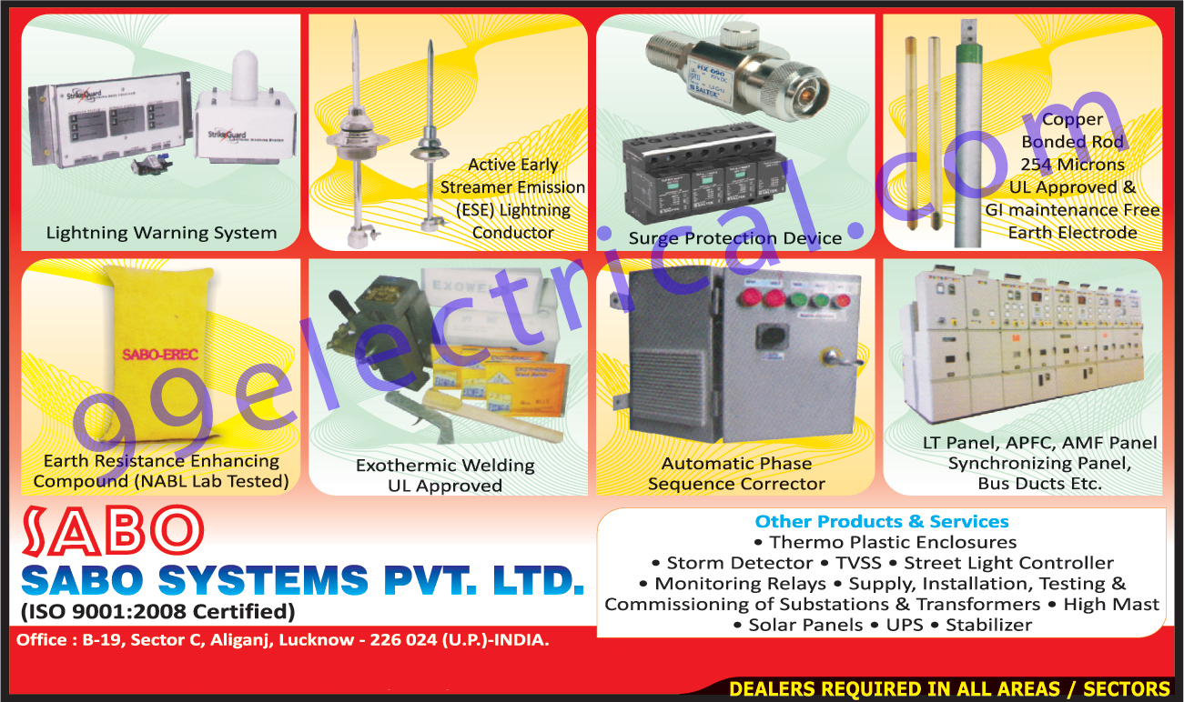 Light Warning Systems, Emission Light Conductors, Surge Protection Device, Lt Panels, APFC Panels, AMF Panels, Bus Ducts, Phase Sequence Corrector, Exothermic Welding, Earth Resistance Enhancing Compound, Thermo Plastic Enclosures, Storm Detector, Street Light Controllers, Monitoring Relays, Solar Panels, UPs, Stabilizer, Synchronizing Panels