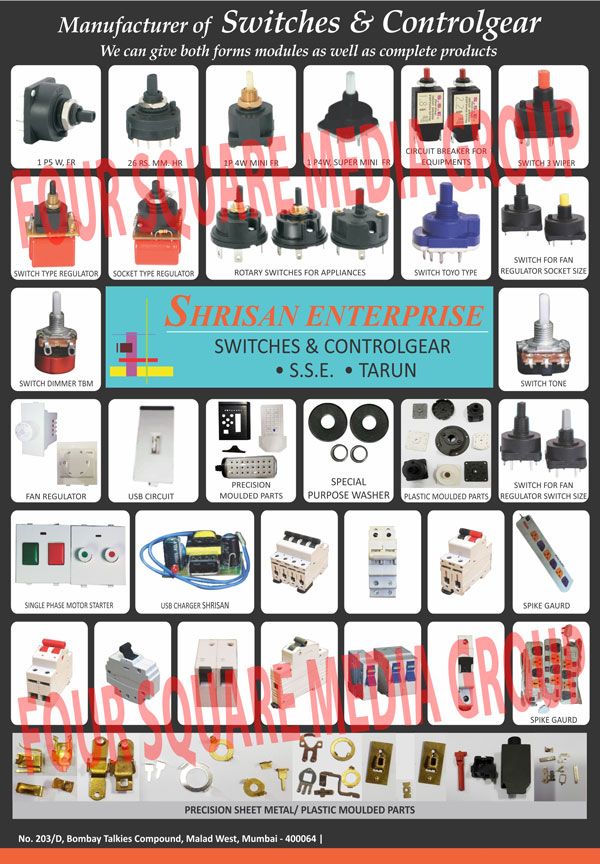 Switches, Controlgear, Circuit Breaker For Equipments, Rotary Switches For Appliances, Switch Type Regulator, Socket Type Regulator, Fan Regulator, USB Circuits, Form Modules, Precision Moulded Parts, Plastic Moulded Parts, Special Purpose Washers, Precision Sheet Metal Parts, Switch Dimmers, USB Circuits, Special Purpose Washers, Spike Guards, Precision Sheet Metals, USB Chargers, Single Phase Motor Starters, Switch Tones, Switch Toyo Types