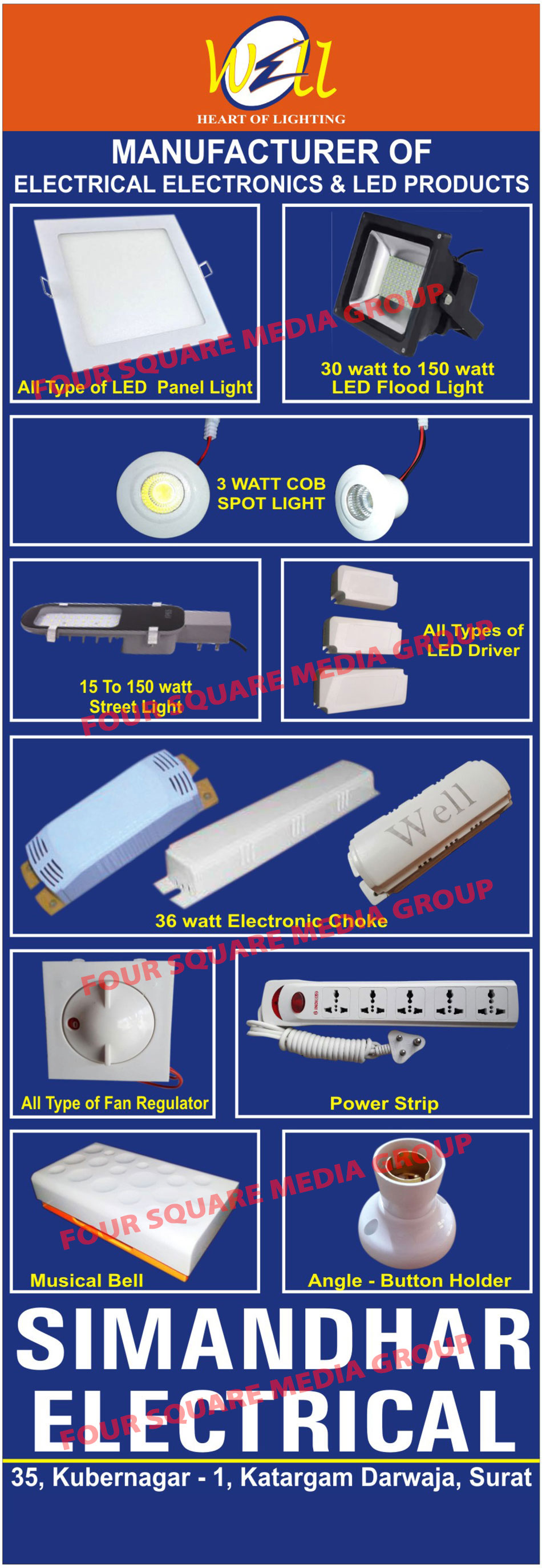 Electrical Products, Electronic Products, Led Products, Led Lights, Led Panel Lights, Led Flood Lights, COB Spot Lights, Street Lights, Led Drivers, Electronic Chokes, Fan Regulators, Power Strips, Musical Bells, Angle Button Holders