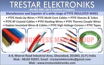 PTFE Sleeves, PTFE Wires, PTFE Hook Up Wires, Insulated Equipment Wires, PTFE Tubes, PTFE Multi Core Cables, PTFE RF Coaxial Cables, PTFE Double Shielded Cables, PTFE Double Tiaxial Cables, PTFE High Voltage Corona Resistance Wires, PTFE Thermocouple Cables, Polyimide Insulated Wires, Polyimide Insulated Cables, Kapton Insulated Cables, Kapton Insulated Wires, PTFE RF Co Axial Cables, PTFE Heating Wires, PTFE Tapes