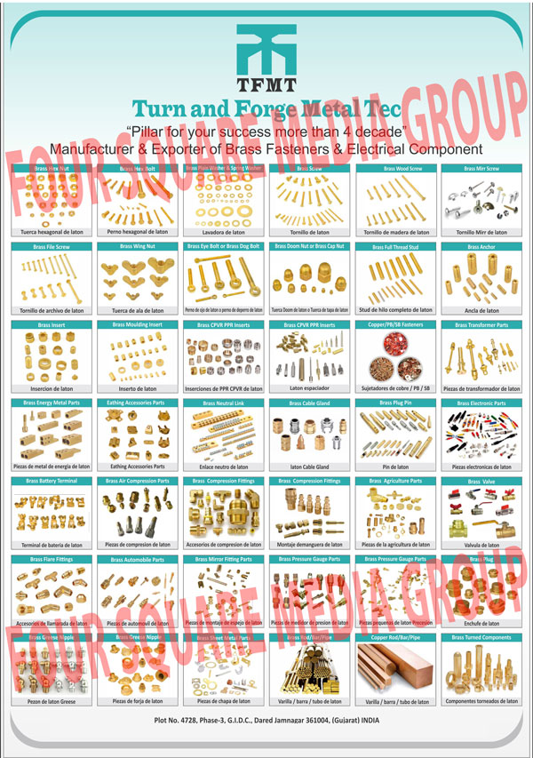 Brass Fasteners, Electrical Components, Brass Hex Bolts, Brass Plain Washers, Spring Washers, Brass Screws, Brass Wood Screws, Brass File Screws, Brass Wing Nuts, Brass Eye Bolts, Brass Dog Bolts, Brass Down Nuts, Brass Full Thread Studs, Brass Anchors, Brass Inserts, Brass Moulding Inserts, Brass CPVR PPR Inserts, Copper Fasteners, PB Fasteners, SB Fasteners, Brass Transformer Parts, Brass Energy Metal Parts, Earthing Accessories Parts, Brass Neutral Links, Brass Cable Glands, Brass Plug Pins, Brass Electronic Parts, Brass Battery Terminals, Brass Air Compression Parts, Brass Compression Fittings, Brass Agriculture Parts, Brass Valves, Brass Flare Fittings, Brass Automobile Parts, Brass Mirror Fitting Parts, Brass Pressure Gauge Parts, Brass Plugs, Brass Grease Nipples, Brass Sheet Metal Parts, Brass Rods, Brass Bars, Brass Pipes, Copper Rods, Copper Bars, Copper Pipes, Brass Turned Components
