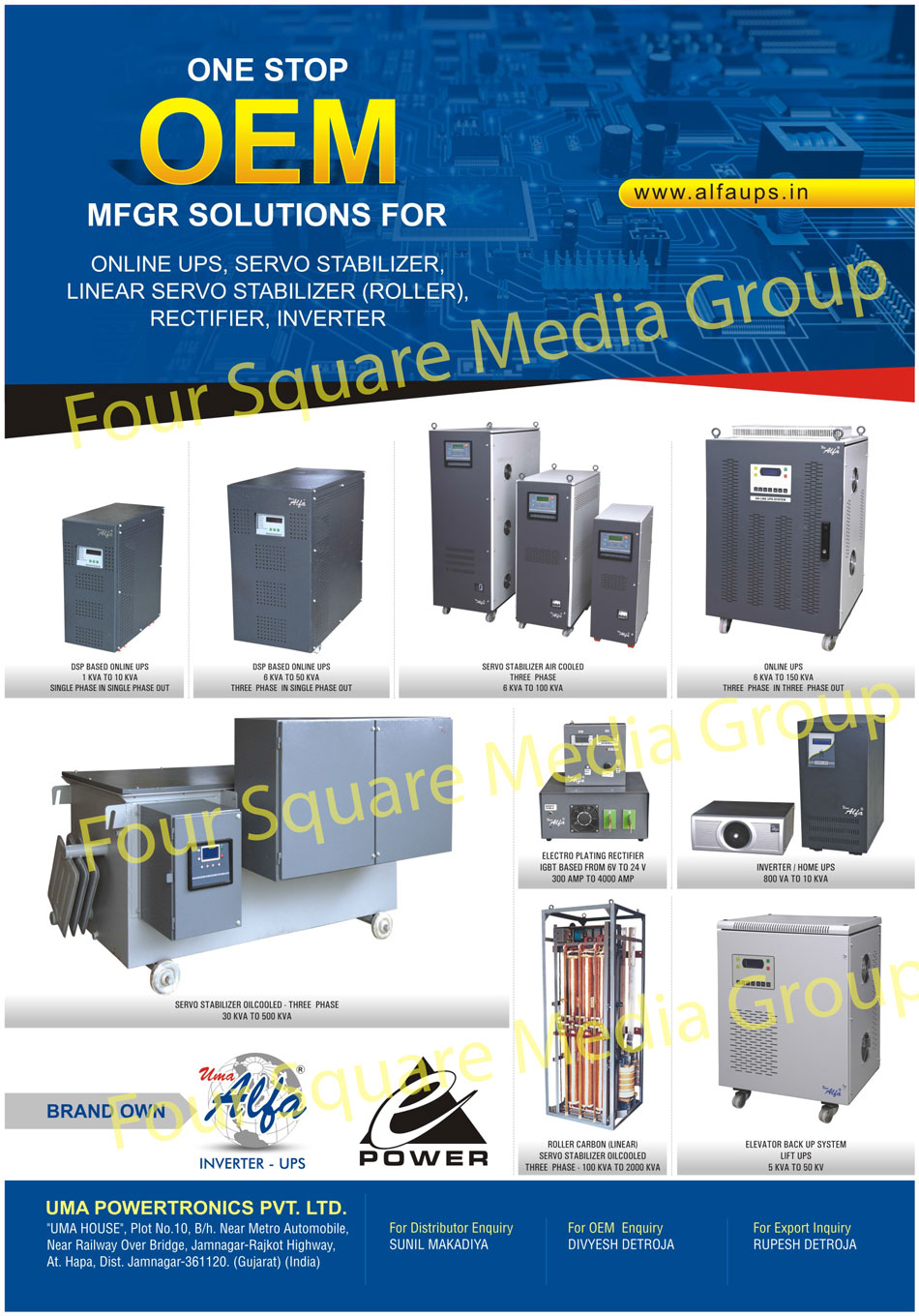 Online UPS, Servo Stabilizer, Battery Charger, Home UPS, Lift UPS, Lift Inverter, Oil Cooled Servo Stabilizer, Battery Charger, Sinewave Home Ups, Digital Home Ups, Air Cooled Servo Stabilizer, Linear Servo Stabilizer, Rectifier, Inverter, Elevator Back Up System Lift Ups, Electro Plating Rectifiers